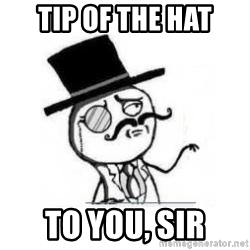 tip-of-the-hat-to-you-sir.jpg